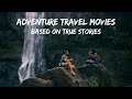 Top 5 travel movies inspired from true events