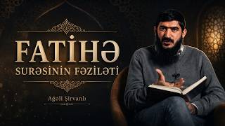 Fatihə Surəsinin Fəziləti\\ Ağəli Şirvanlı