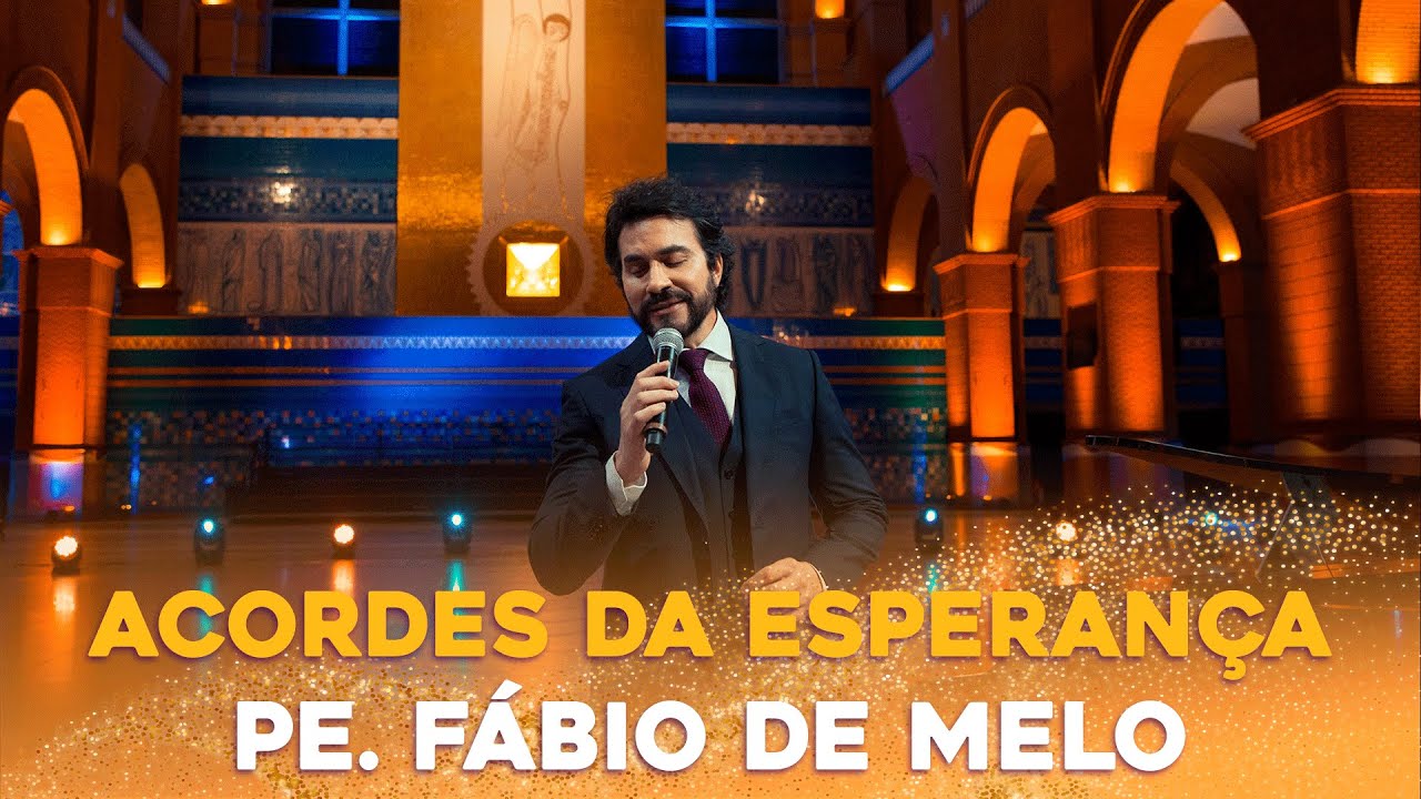 Acordes da Esperança | Pe. Fábio de Melo