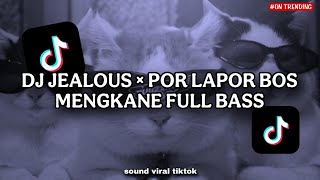 DJ JEALOUS × POR LAPOR BOS MENGKANE FULL BASS 