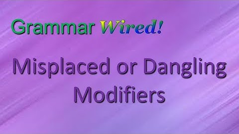 Misplaced or Dangling Modifiers HS Part 7-4