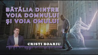 Cristi Boariu - Bătălia dintre voia Domnului și voia omului