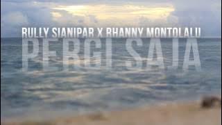 Rully Sianipar Feat Rhanny Montolalu - Pergi Saja (Katakan Putus OST)
