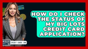 How Do I Check The Status Of My Big Lots Credit Card Application? - CreditGuide360.com