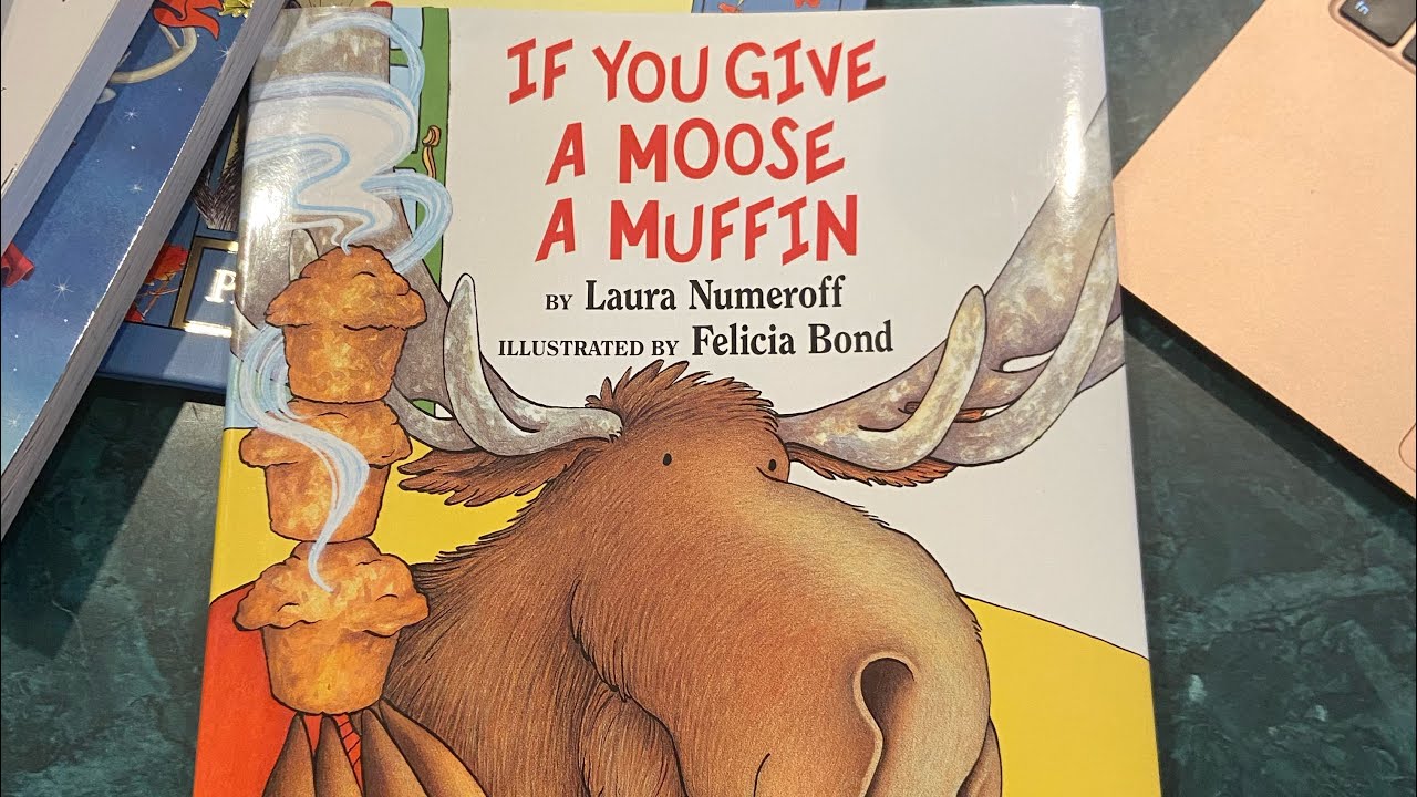 If You Give a Moose a Muffin- by Laura Numeroff - YouTube