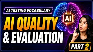 AI Testing Vocabulary: AI Quality & Evaluation (Part 2)