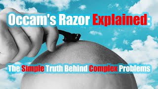 Occam’s Razor Explained: The Simple Truth Behind Complex Problems