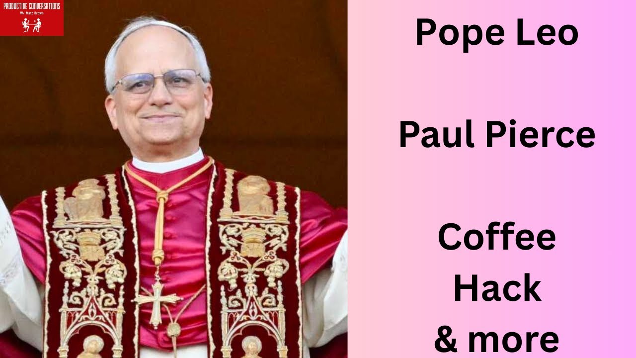 Pope Leo, Paul Pierce, Coffee Hack, and more