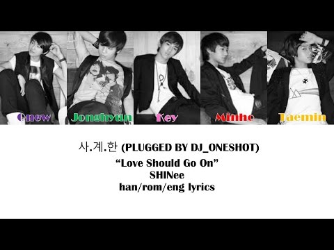 사 계 한 PLUGGED BY DJ ONESHOT Love Should Go On SHINee Color Coded Lyrics 