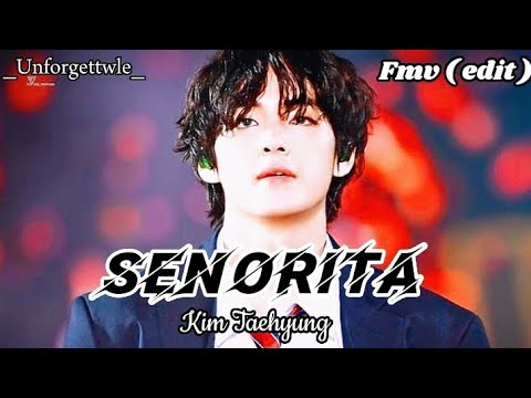 Senorita - Kim Taehyung || *FMV* ||