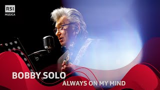 Always On My Mind (Elvis Presley) - Bobby Solo | RSI Musica