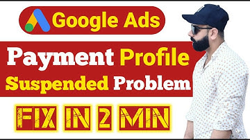 How To Fix Google Ads Payment Profile Suspended Problem Fix In 2 Min | Upgrade Info