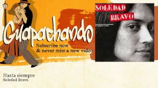 Video thumbnail of "Soledad Bravo - Hasta siempre - Guapachando"