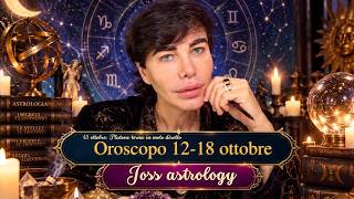 Joss' Weekly Horoscope October 12th to 18th