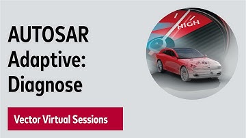 AUTOSAR Adaptive Diagnose – Vector Virtual Sessions 2020