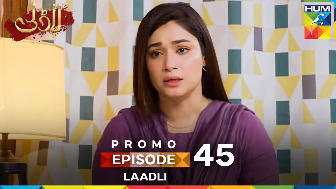 Laadli -  Episode 45 Promo - 8 September 25 At 07 PM Only On HUM TV