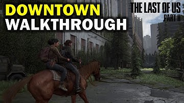 Downtown Walkthrough | The Last of us Part 2