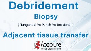 Debridement, Biopsy, Adjacent tissue transfer -Coding 📱 Profile