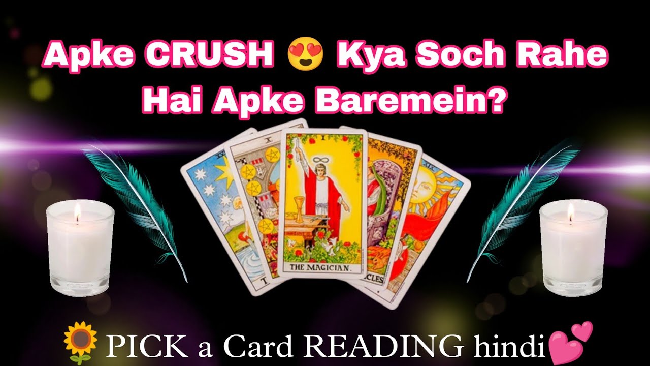 CRUSH feelings tarot hindi | Apke Crush Kya soch Rahe hai? 🌻🌻 Pick A ...