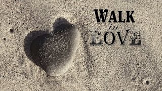 Walking in Love - CWC Natchtioches - Pastor Tim Brown