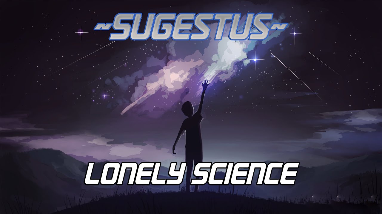 ~SuGestus~  Lonely Science (Relax Theme)
