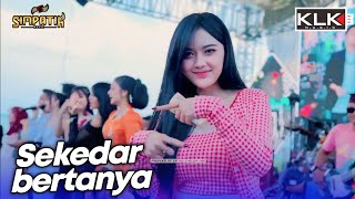 SEKEDAR BERTANYA - ALL ARTIS SIMPATIK MUSIC KLK AUDIO PUTRI MANGGAR TEGAL