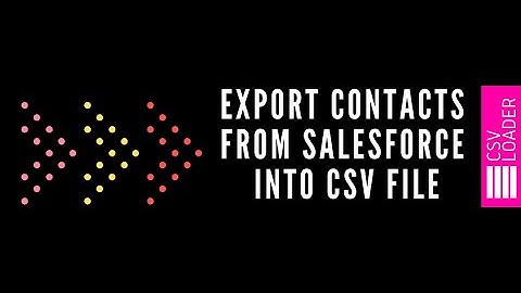 Export Contacts from Salesforce into CSV file export a contact list from salesforce