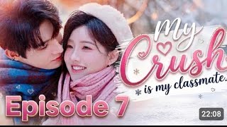 My crush is my classmate episode 7 Hindi dubbed