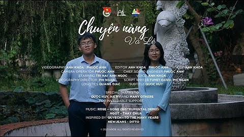 [CINEMATIC SHORT FILM] CHUYỆN NÀNG VÀ LÊ  (THPT CHUYÊN LÊ QUÝ ĐÔN ĐÀ NẴNG - A1K39)