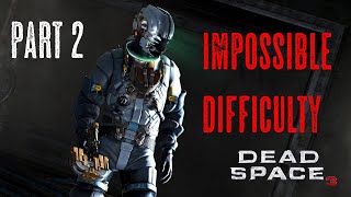 Dead Space 3 [Visually Enhanced] - Impossible Difficulty - Part 2 - No Commentary