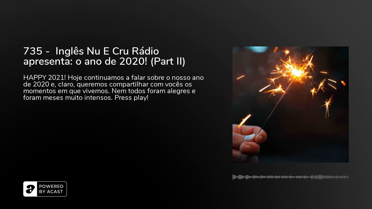 735 -  Inglês Nu E Cru Rádio apresenta: o ano de 2020! (Part II)