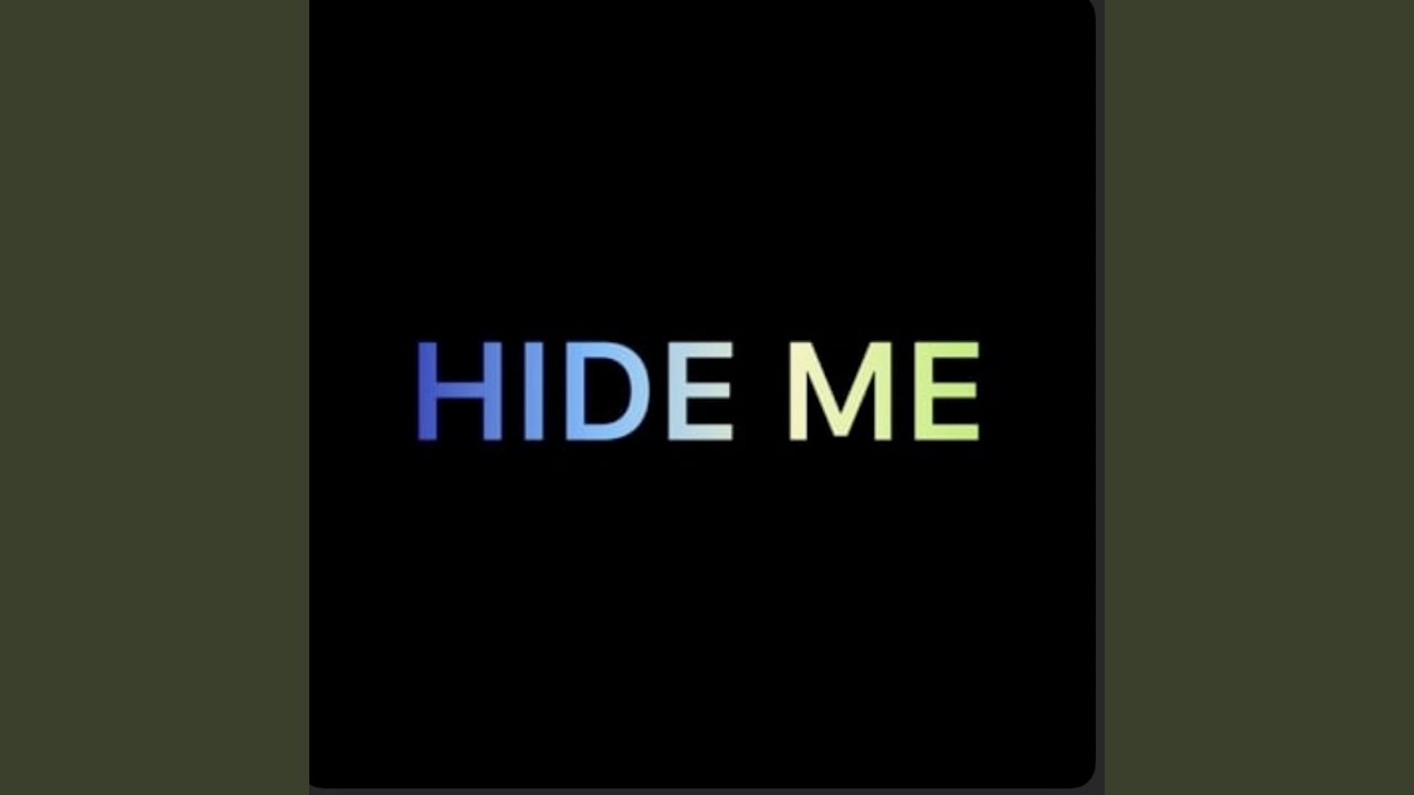 Watch Hide Me on YouTube Watch Hide Me on YouTube