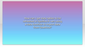 How can I get data tables to be refreshed in Spotfire if I am using a data function to import da...