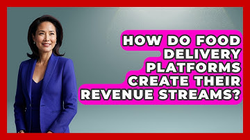How Do Food Delivery Platforms Create Their Revenue Streams? - Food Business Playbook
