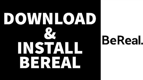 How To Download & Install BeReal 2023 (iPhone & Android)