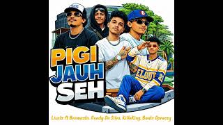 Pigi Jauh Seh  Lius Lz Feat Bramazta Rendy Da Silva Killaking U0026 Ben Hanavid    