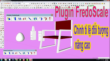 Sketchup Bài 25: Sử Dụng Plugin Fredoscle Chỉnh Tỉ Lệ Đối Tượng Nâng Cao | Tiến Đạt