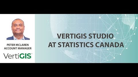 VertiGIS Studio at Statistics Canada | Ft. Peter McLaren & Steve Maddison
