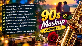 90s Mashup Instrumental 🎷 | Evergreen Romantic Bollywood Songs | Saxophone Instrumental | Old Hindi