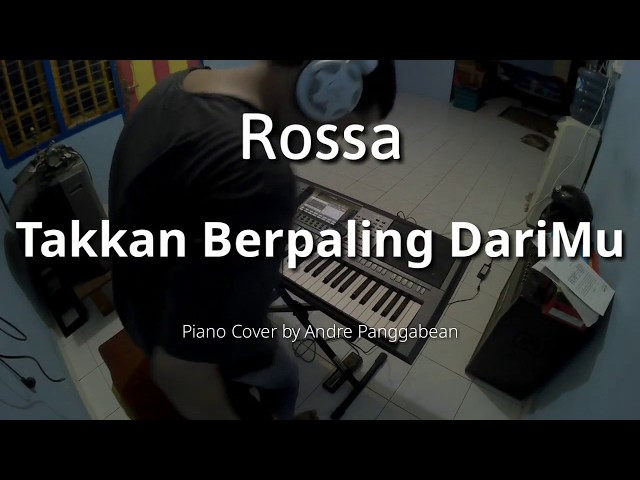 Takkan Berpaling DariMu - Rossa | Piano Cover by Andre Panggabean class=