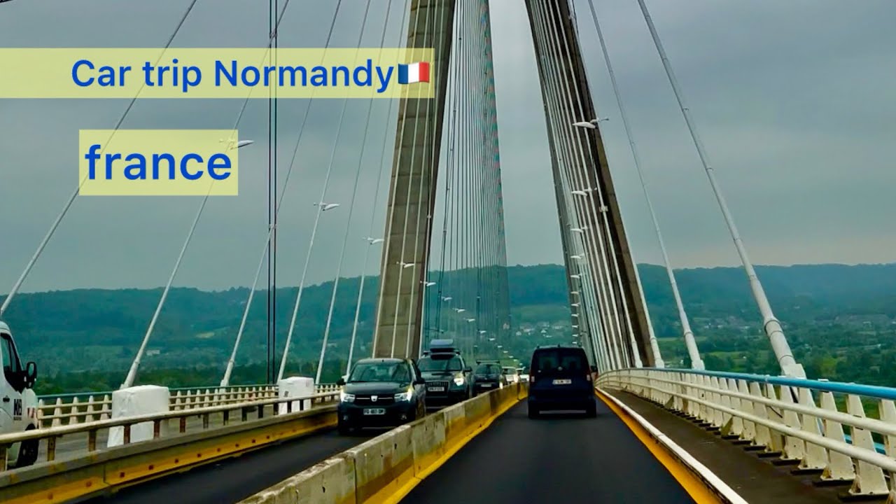 Driving in Normandy. France 🇫🇷From Dieppe to Utah Beach. Normandy Bridge over the Seine.