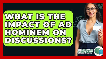 What Is The Impact Of Ad Hominem On Discussions? - The Language Library