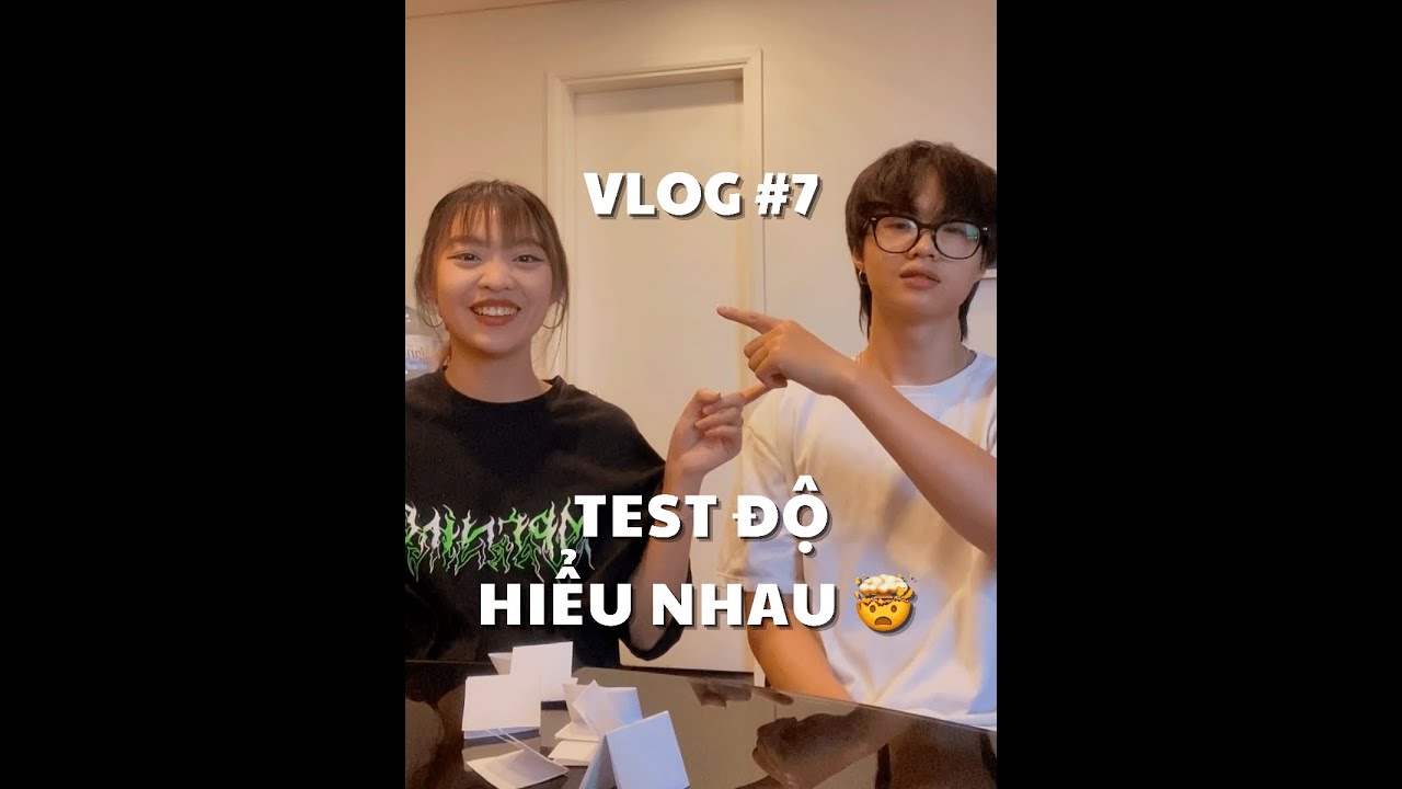VLOG #7: TEST ĐỘ HIỂU NHAU (BOYFRIEND/ GIRLFRIEND... - youtube