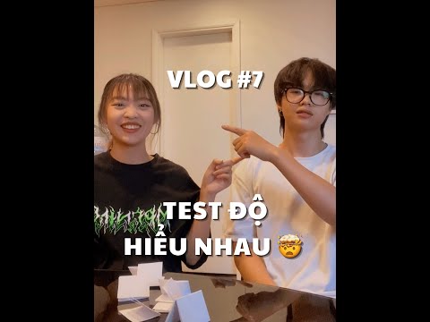 Video VLOG #7: TEST ĐỘ HIỂU NHAU (BOYFRIEND/ GIRLFRIEND... - youtube