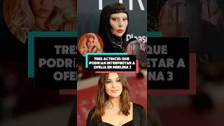 Tres actrices que podrían interpretar a Ofelia en Merlina 3