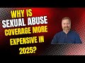 Why is Sexual Abuse Coverage More Expensive in 2025?
