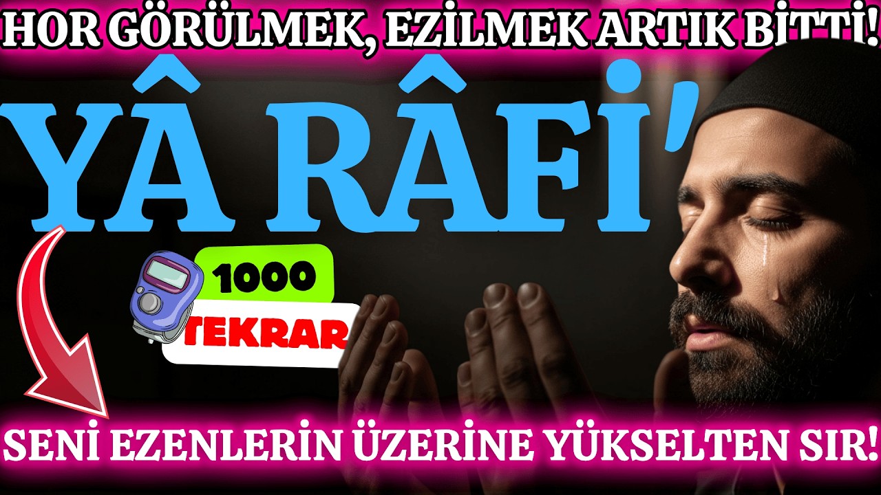 Dinle ve Yüksel! Hor Görülmek Kaderin Değil | Ya Rafi Zikrinin Gizli Sırları