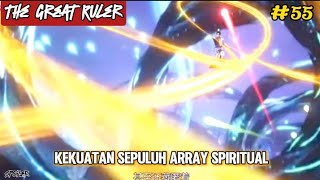 Kekuatan Sepuluh Array Spiritual | The Great Ruler Episode 55