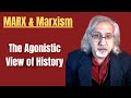 Marx: The Agonistic View of History| History as Class Struggle| Class Conflict