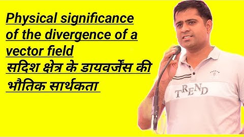 Physical significance of the divergence of a vector field